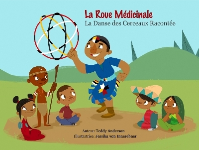 La roue medicinale la dance des cerceaux racontee - Teddy Anderson