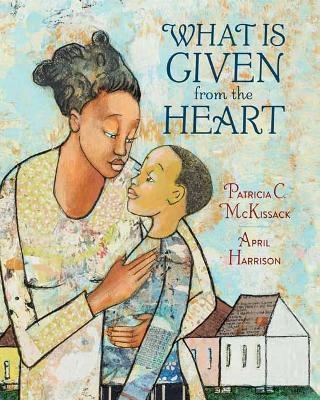 What Is Given From The Heart - Patricia C. McKissack