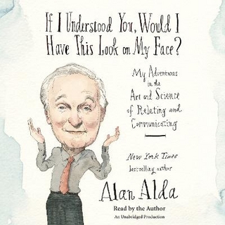 If I Understood You, Would I Have This Look on My Face?