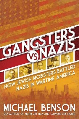 Gangsters vs. Nazis - Michael Benson