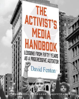 The Activist's Media Handbook - David  Fenton