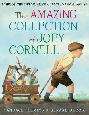 The Amazing Collection of Joey Cornell: Based on the Childhood of a Great American Artist - Candace Fleming