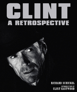 Clint : A Retrospective -  Richard Schickel