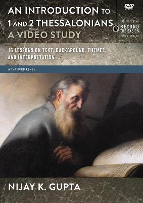 An Introduction to 1 and 2 Thessalonians, A Video Study - Nijay K. Gupta