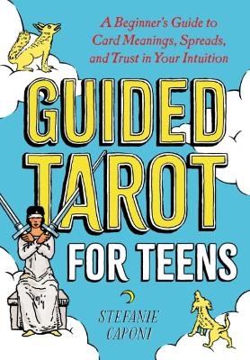 Guided Tarot for Teens - Stefanie Caponi