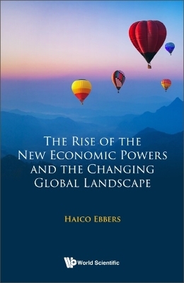 Rise Of The New Economic Powers And The Changing Global Landscape, The - Haico Ebbers