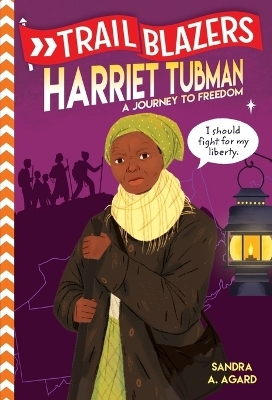 Trailblazers: Harriet Tubman - Sandra A. Agard
