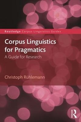 Corpus Linguistics for Pragmatics - Christoph R&uuml;hlemann