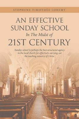 An Effective Sunday School in the Midst of 21St Century - Stephene Timoth&eacute;e Loremy