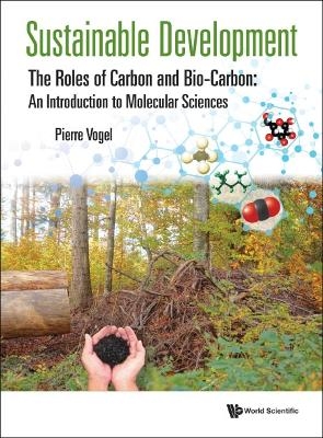 Sustainable Development - The Roles Of Carbon And Bio-carbon: An Introduction To Molecular Sciences