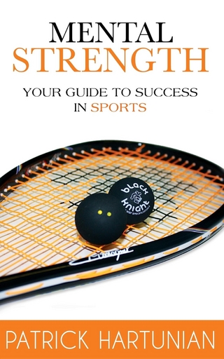 Mental Strength : A Guide To Success In Sports