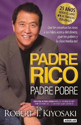 Padre Rico, Padre Pobre (Edici&oacute;n 25 Aniversario) / Rich Dad Poor Dad - Robert T. Kiyosaki