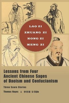 Lessons from Four Ancient Chinese Sages of Daoism and Confucianism - Thomas Hayes, Li Sijin