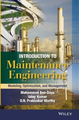 Introduction to Maintenance Engineering - Mohamed Ben-Daya, Uday Kumar, D. N. Prabhakar Murthy
