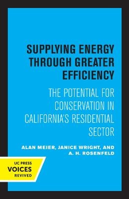 Supplying Energy through Greater Efficiency - Alan Meier, Janice Wright, A. H. Rosenfeld
