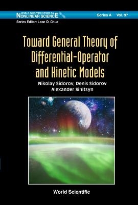 Toward General Theory Of Differential-operator And Kinetic Models - Nikolay Sidorov, Denis Sidorov, Alexander V Sinitsyn