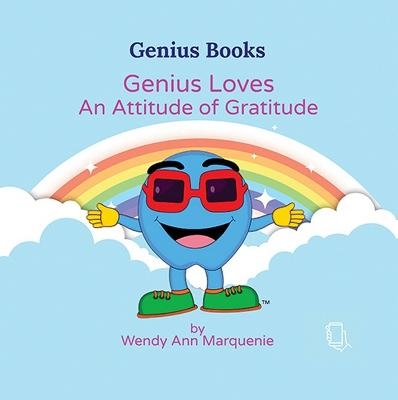 Genius Loves An Attitude Of Gratitude - Wendy Ann Marquenie