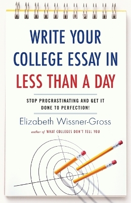 Write Your College Essay in Less Than a Day - Elizabeth Wissner-Gross