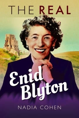The Real Enid Blyton - Nadia Cohen