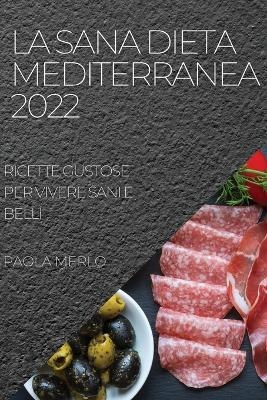 La Sana Dieta Mediterranea 2022 - Paola Merlo