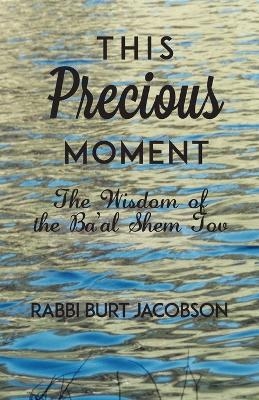 This Precious Moment - Rabbi Burt Jacobson