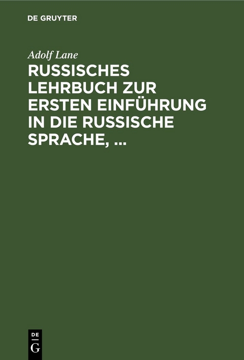 Russisches Lehrbuch zur ersten Einf&uuml;hrung in die russische Sprache, - Adolf Lane