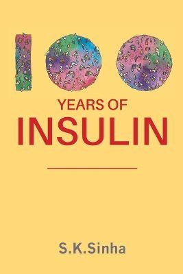 100 Years of Insulin - S K Sinha