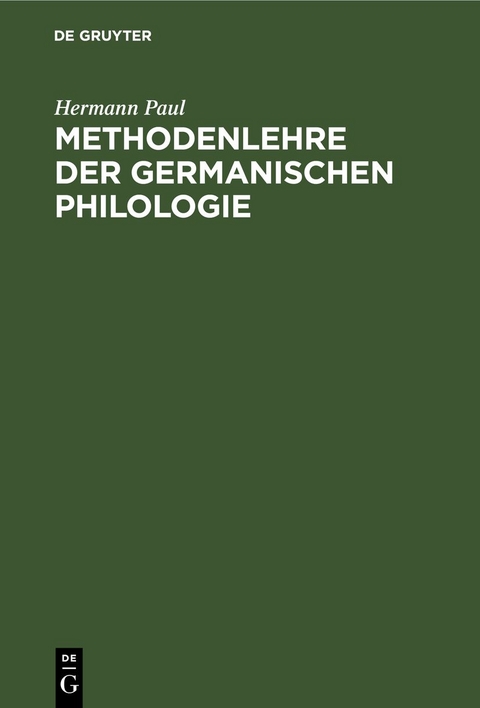 Methodenlehre der germanischen Philologie - Hermann Paul