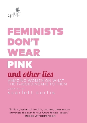 Feminists Don't Wear Pink and Other Lies