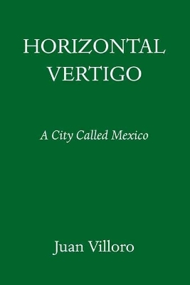 Horizontal Vertigo - Juan Villoro, Alfred MacAdam