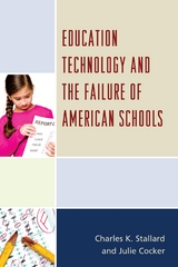 Education Technology and the Failure of American Schools -  Julie Cocker,  Charles K. Stallard