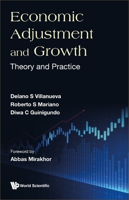 Economic Adjustment And Growth: Theory And Practice - Delano S Villanueva, Robert S Mariano, Diwa C Guinigundo