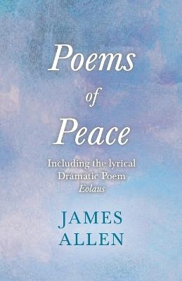 Poems of Peace - Including the Lyrical Dramatic Poem Eolaus - James Allen, Henry Thomas Hamblin