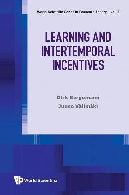 Learning And Intertemporal Incentives - Dirk Bergemann, Juuso Valimaki