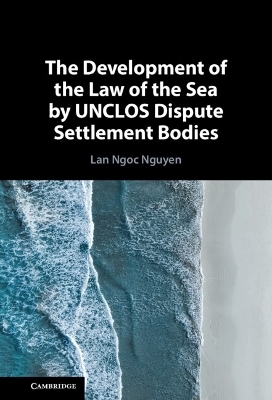 The Development of the Law of the Sea by UNCLOS Dispute Settlement Bodies