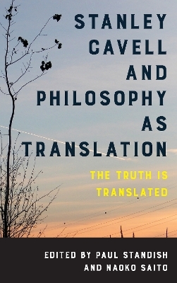 Stanley Cavell and Philosophy as Translation - 