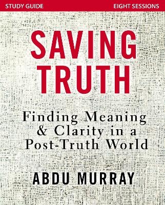 Saving Truth Study Guide - Abdu Murray