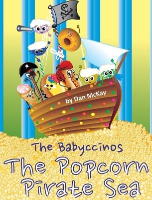 The Babyccinos The Popcorn Pirate Sea - Dan McKay