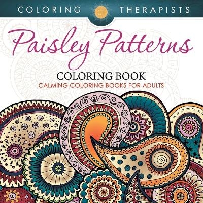 Paisley Patterns Coloring Book - Calming Coloring Books For Adults -  Coloring Therapist