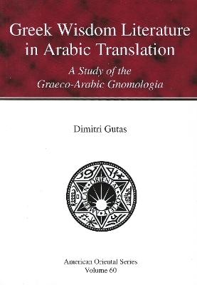 Greek Wisdom Literature in Arabic Translation