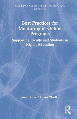 Best Practices for Mentoring in Online Programs - Susan Ko, Olena Zhadko