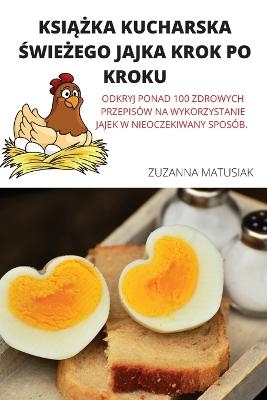 KsiĄŻka Kucharska ŚwieŻego Jajka Krok Po Kroku