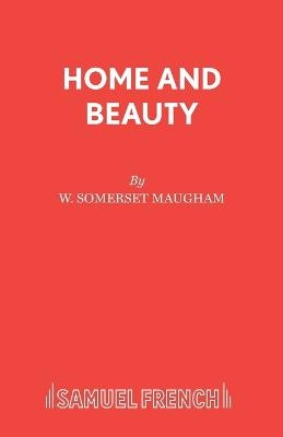 Home and Beauty - W. Somerset Maugham