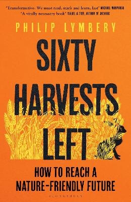 Sixty Harvests Left - Philip Lymbery