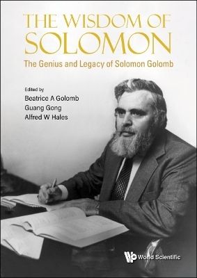 Wisdom Of Solomon, The: The Genius And Legacy Of Solomon Golomb