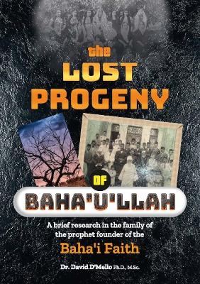 The Lost Progeny of Baha'u'llah - Dr. David D'mello