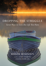 Dropping the Struggle - Roger Housden