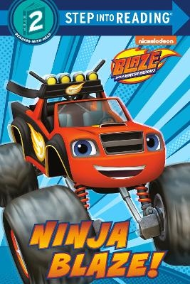Ninja Blaze! (Blaze and the Monster Machines) - Cynthia Ines Mangual