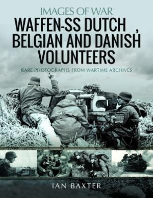 Waffen-SS Dutch & Belgian Volunteers - Ian Baxter