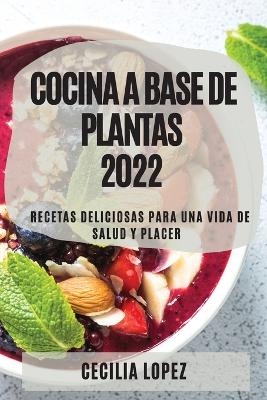 Cocina a Base de Plantas 2022 - Cecilia Lopez